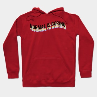 Normal is boring Hoodie